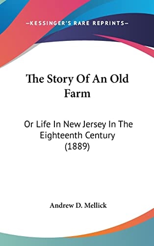 The Story Of An Old Farm: Or Life In New Jersey In The Eighteenth Century (1889)
