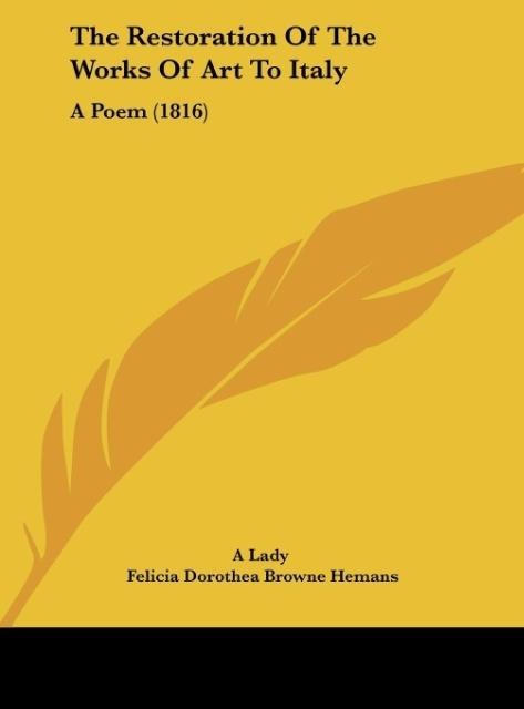 The Restoration Of The Works Of Art To Italy: A Poem (1816)