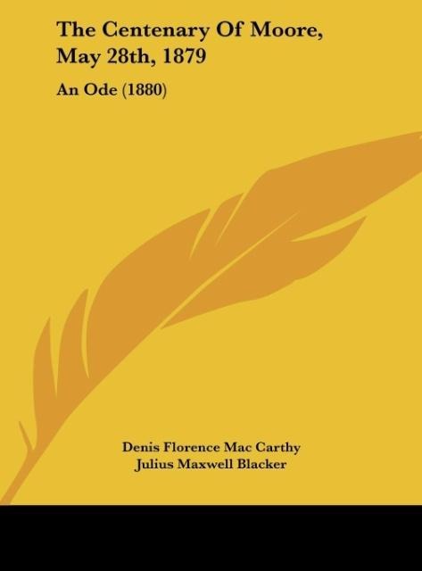 The Centenary Of Moore, May 28th, 1879: An Ode (1880)