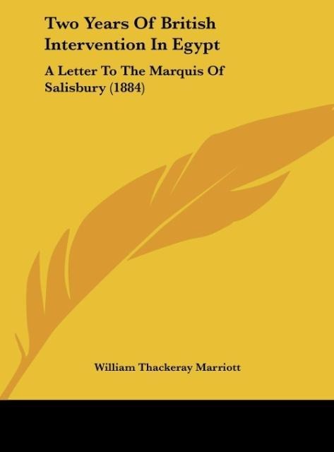 Two Years Of British Intervention In Egypt: A Letter To The Marquis Of Salisbury (1884)