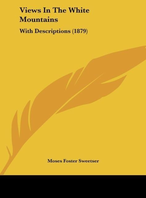 Views In The White Mountains: With Descriptions (1879)