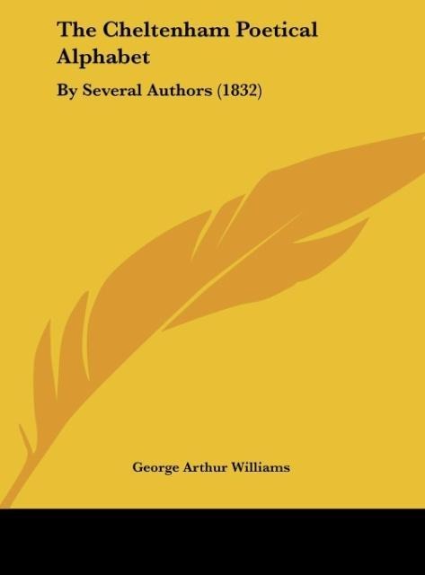 The Cheltenham Poetical Alphabet: By Several Authors (1832)