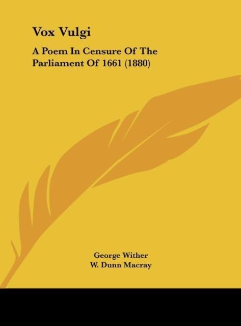 Vox Vulgi: A Poem In Censure Of The Parliament Of 1661 (1880)