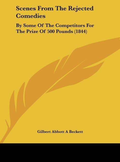 Scenes From The Rejected Comedies: By Some Of The Competitors For The Prize Of 500 Pounds (1844)