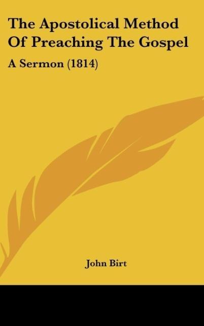 The Apostolical Method Of Preaching The Gospel: A Sermon (1814)