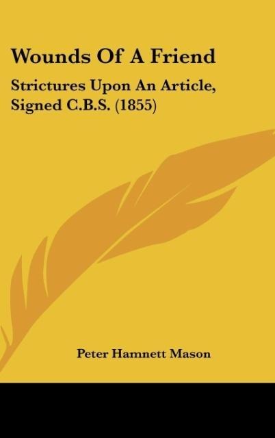 Wounds Of A Friend: Strictures Upon An Article, Signed C.B.S. (1855)
