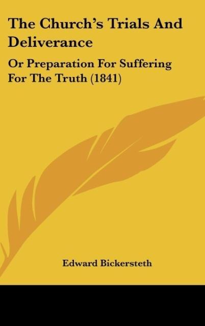 The Churchs Trials And Deliverance: Or Preparation For Suffering For The Truth (1841)