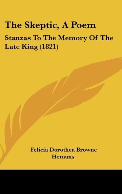 The Skeptic, A Poem: Stanzas To The Memory Of The Late King (1821)