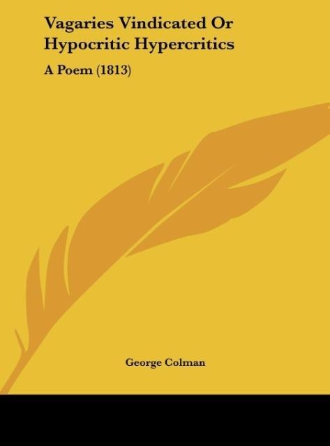 Vagaries Vindicated Or Hypocritic Hypercritics: A Poem (1813)