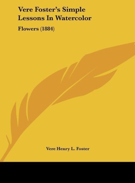 Vere Fosters Simple Lessons In Watercolor: Flowers (1884)