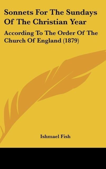Sonnets For The Sundays Of The Christian Year: According To The Order Of The Church Of England (1879)