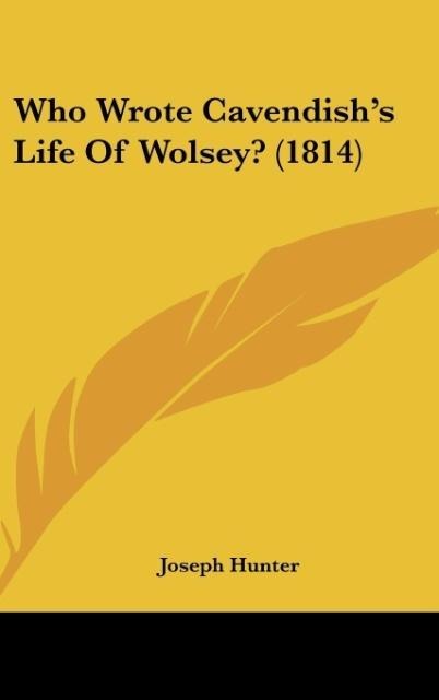 Who Wrote Cavendishs Life Of Wolsey? (1814)