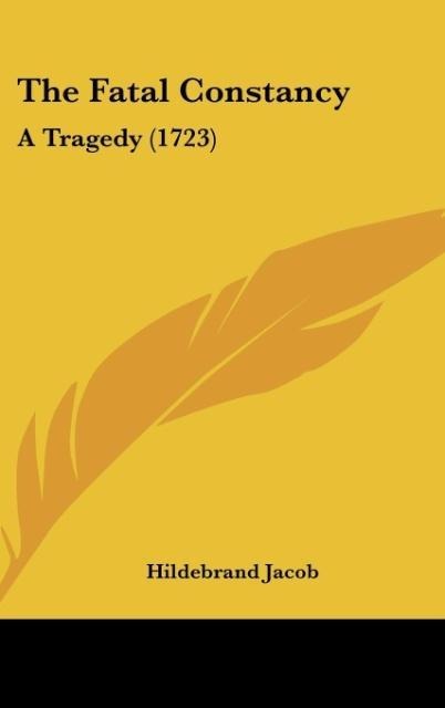 The Fatal Constancy: A Tragedy (1723)
