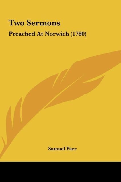 Two Sermons: Preached At Norwich (1780)