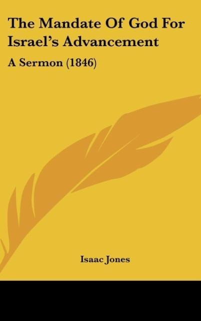 The Mandate Of God For Israels Advancement: A Sermon (1846)