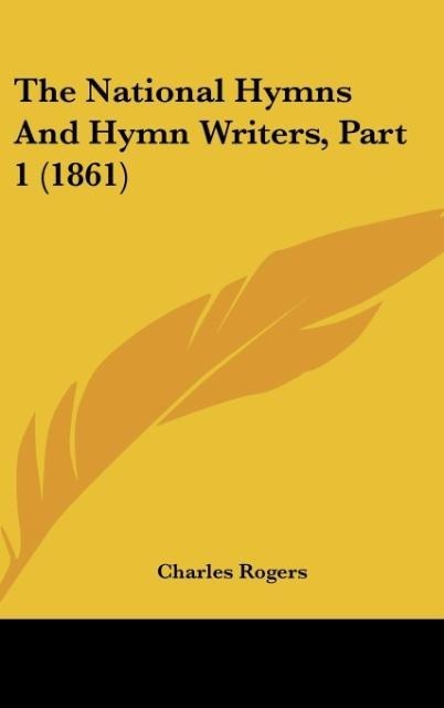 The National Hymns And Hymn Writers, Part 1 (1861)