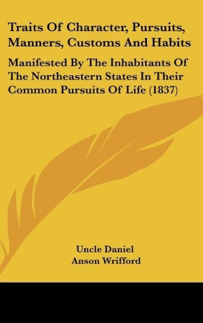 Traits Of Character, Pursuits, Manners, Customs And Habits: Manifested By The Inhabitants Of The Northeastern States In Their Common Pursuits Of Life (1837)