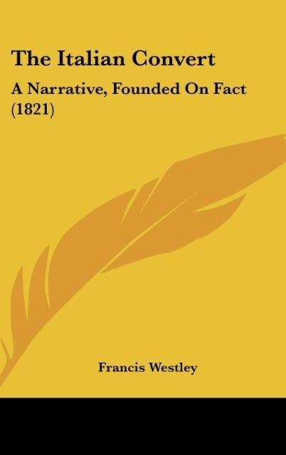 The Italian Convert: A Narrative, Founded On Fact (1821)