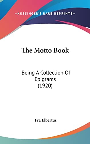 The Motto Book: Being A Collection Of Epigrams (1920)