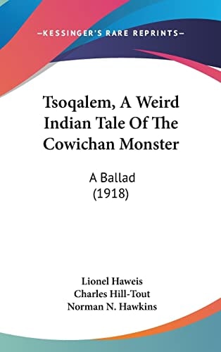 Tsoqalem, A Weird Indian Tale Of The Cowichan Monster: A Ballad (1918)