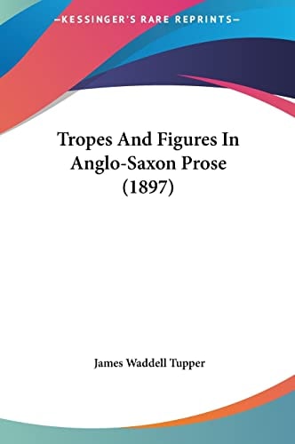 Tropes And Figures In Anglo-Saxon Prose (1897)