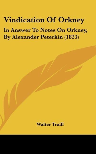 Vindication Of Orkney: In Answer To Notes On Orkney, By Alexander Peterkin (1823)
