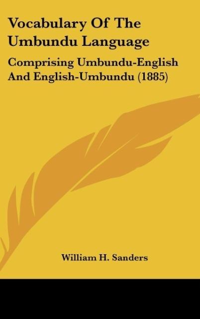 Vocabulary Of The Umbundu Language: Comprising Umbundu-English And English-Umbundu (1885)