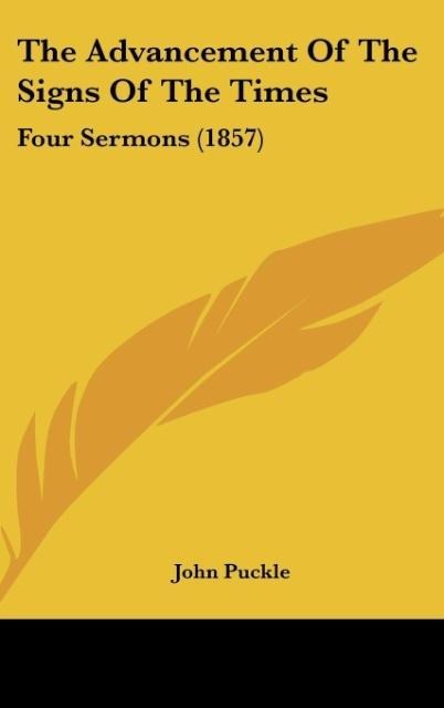The Advancement Of The Signs Of The Times: Four Sermons (1857)
