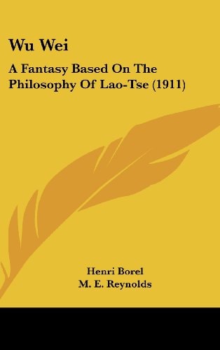 Wu Wei: A Fantasy Based On The Philosophy Of Lao-Tse (1911)