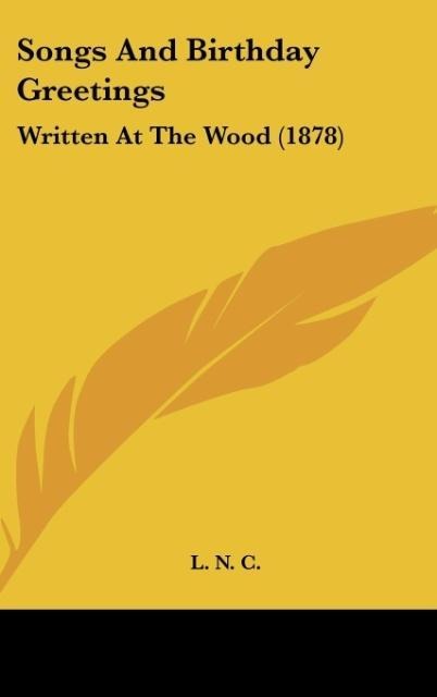 Songs And Birthday Greetings: Written At The Wood (1878)