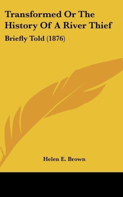Transformed Or The History Of A River Thief: Briefly Told (1876)