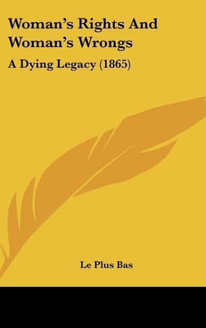 Womans Rights And Womans Wrongs: A Dying Legacy (1865)