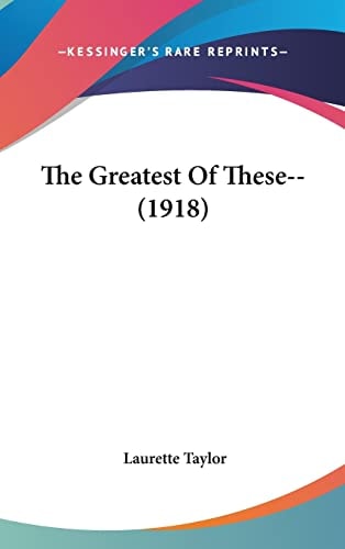 The Greatest Of These-- (1918)