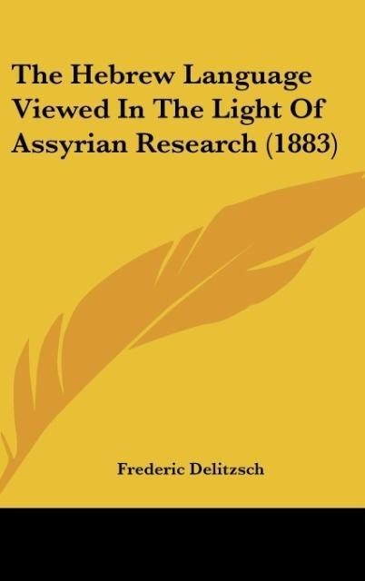 The Hebrew Language Viewed In The Light Of Assyrian Research (1883)