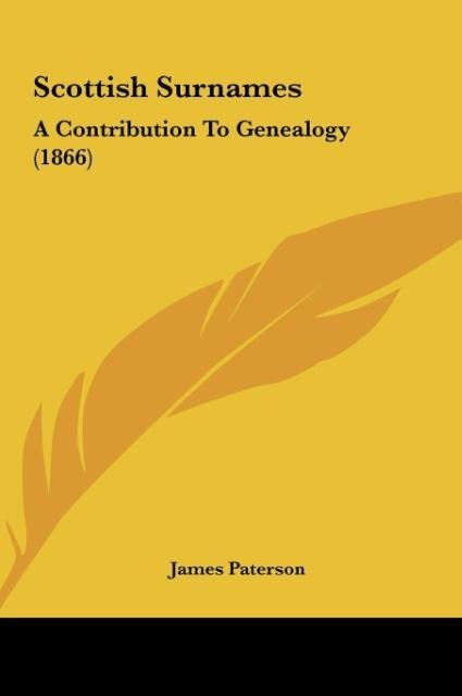 Scottish Surnames: A Contribution To Genealogy (1866)