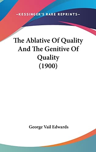 The Ablative Of Quality And The Genitive Of Quality (1900)