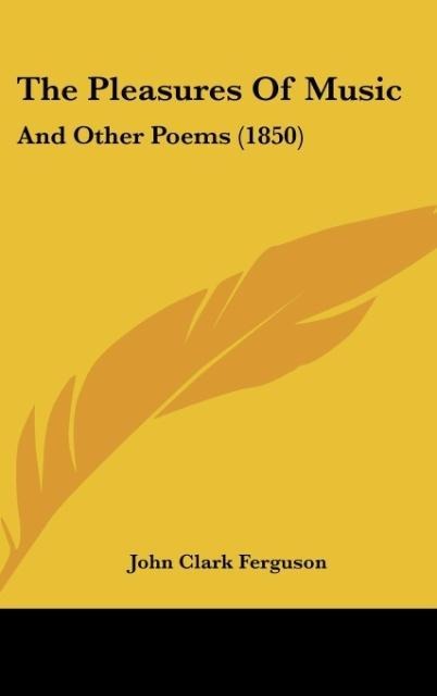 The Pleasures Of Music: And Other Poems (1850)