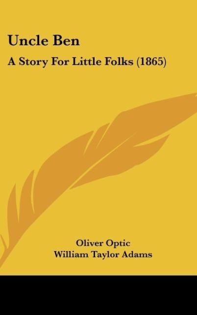 Uncle Ben: A Story For Little Folks (1865)