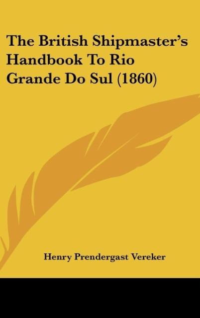 The British Shipmasters Handbook To Rio Grande Do Sul (1860)