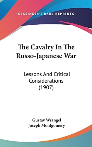 The Cavalry In The Russo-Japanese War: Lessons And Critical Considerations (1907)