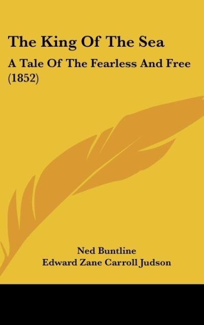 The King Of The Sea: A Tale Of The Fearless And Free (1852)