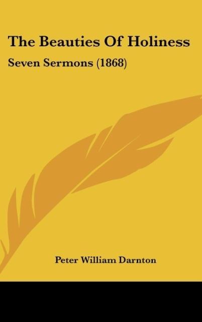 The Beauties Of Holiness: Seven Sermons (1868)