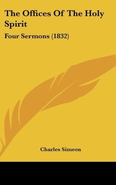 The Offices Of The Holy Spirit: Four Sermons (1832)