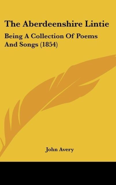 The Aberdeenshire Lintie: Being A Collection Of Poems And Songs (1854)