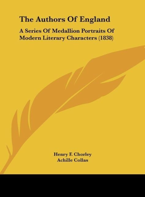 The Authors Of England: A Series Of Medallion Portraits Of Modern Literary Characters (1838)