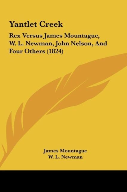 Yantlet Creek: Rex Versus James Mountague, W. L. Newman, John Nelson, And Four Others (1824)