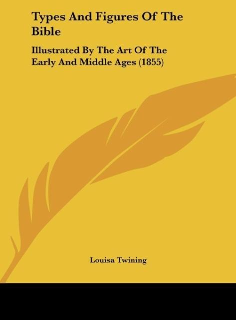 Types And Figures Of The Bible: Illustrated By The Art Of The Early And Middle Ages (1855)