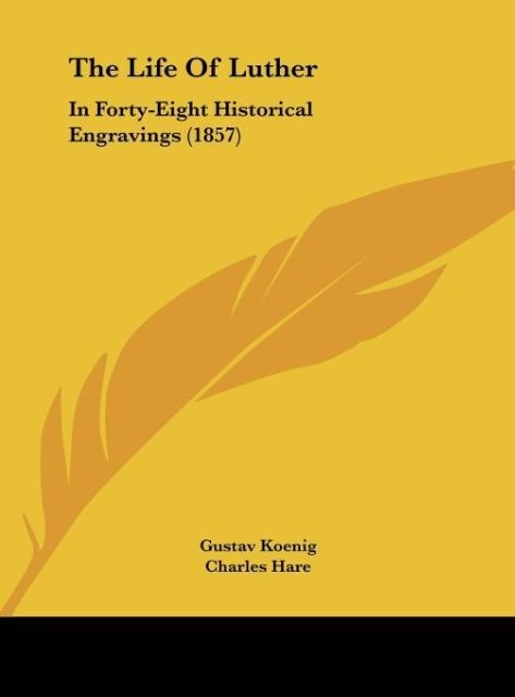 The Life Of Luther: In Forty-Eight Historical Engravings (1857)