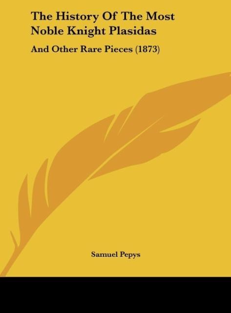 The History Of The Most Noble Knight Plasidas: And Other Rare Pieces (1873)