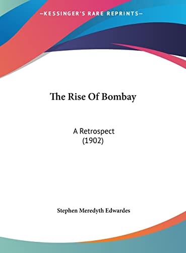 The Rise Of Bombay: A Retrospect (1902)